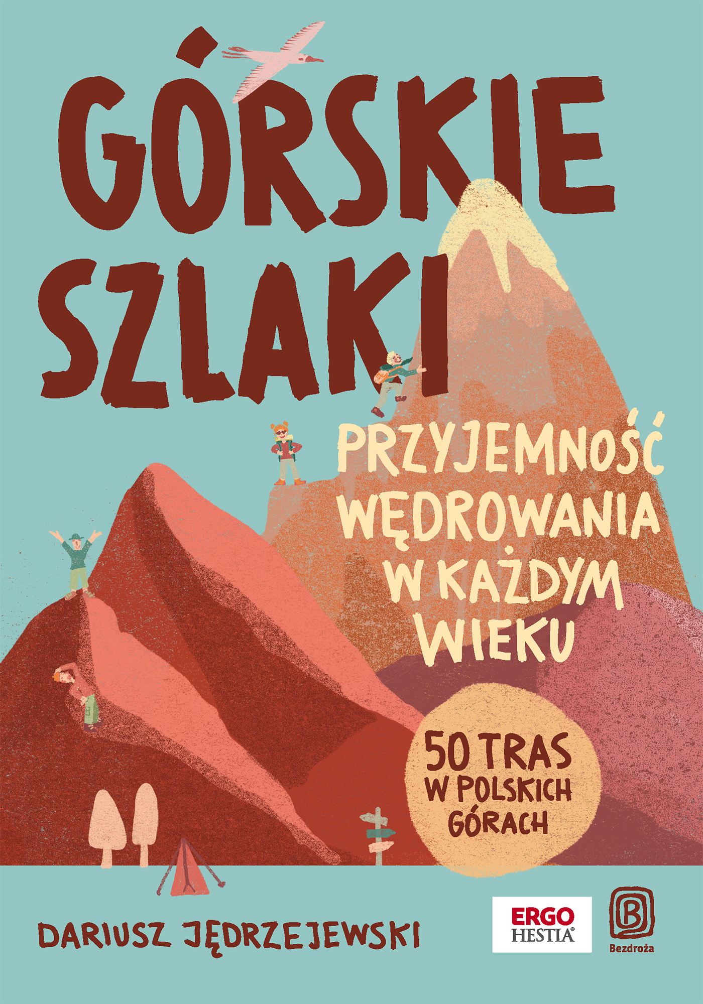 Górskie szlaki. Przyjemność wędrowania w każdym wieku. 50 tras w polskich górach